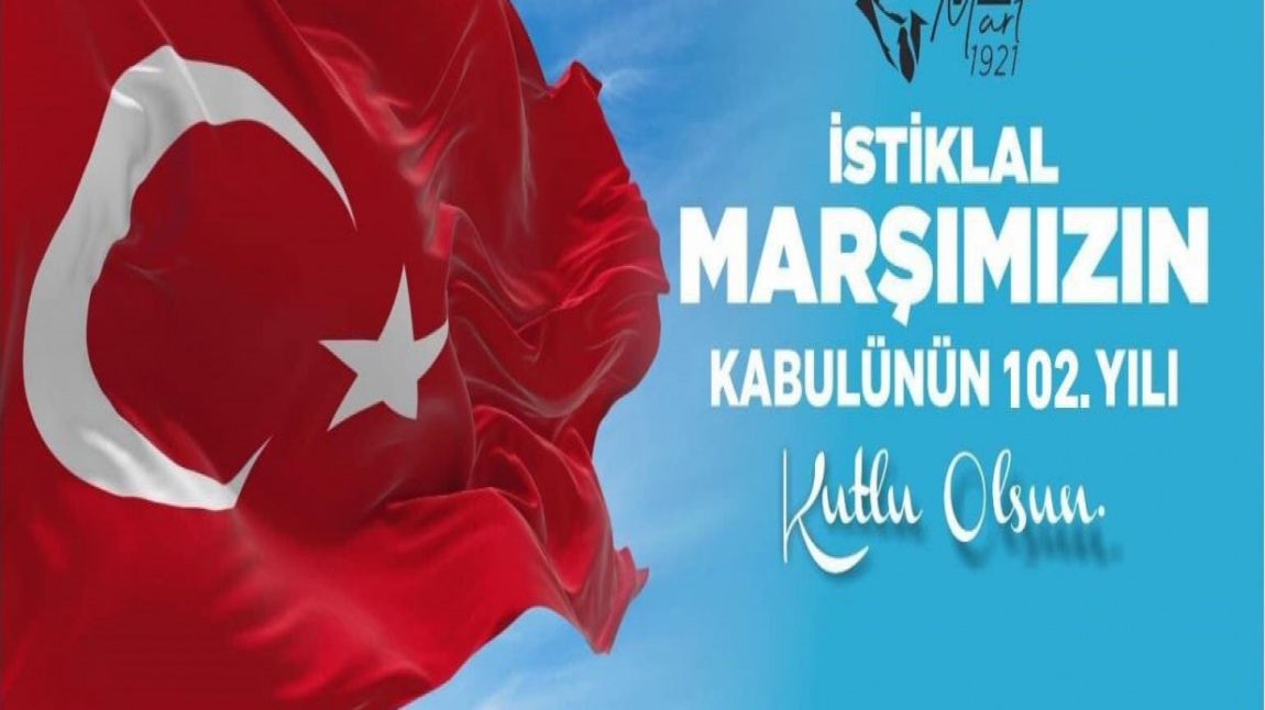 12 MART İSTİKLAL MARŞI'NIN KABULÜ VE M. AKİF ERSOY'U ANMA GÜNÜ